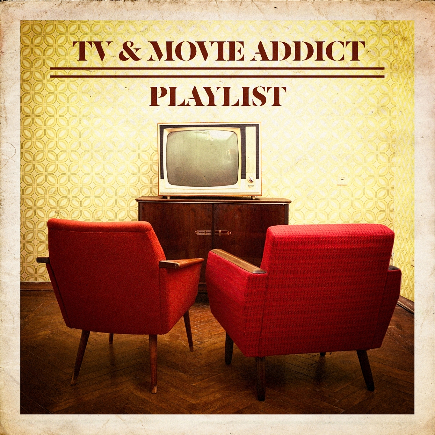 TV & Movie Addict Playlist