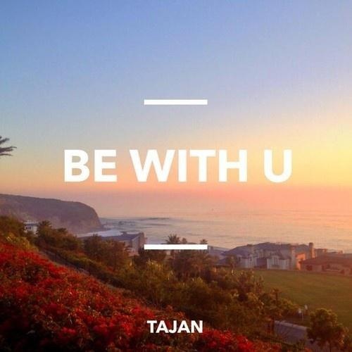 Be With U