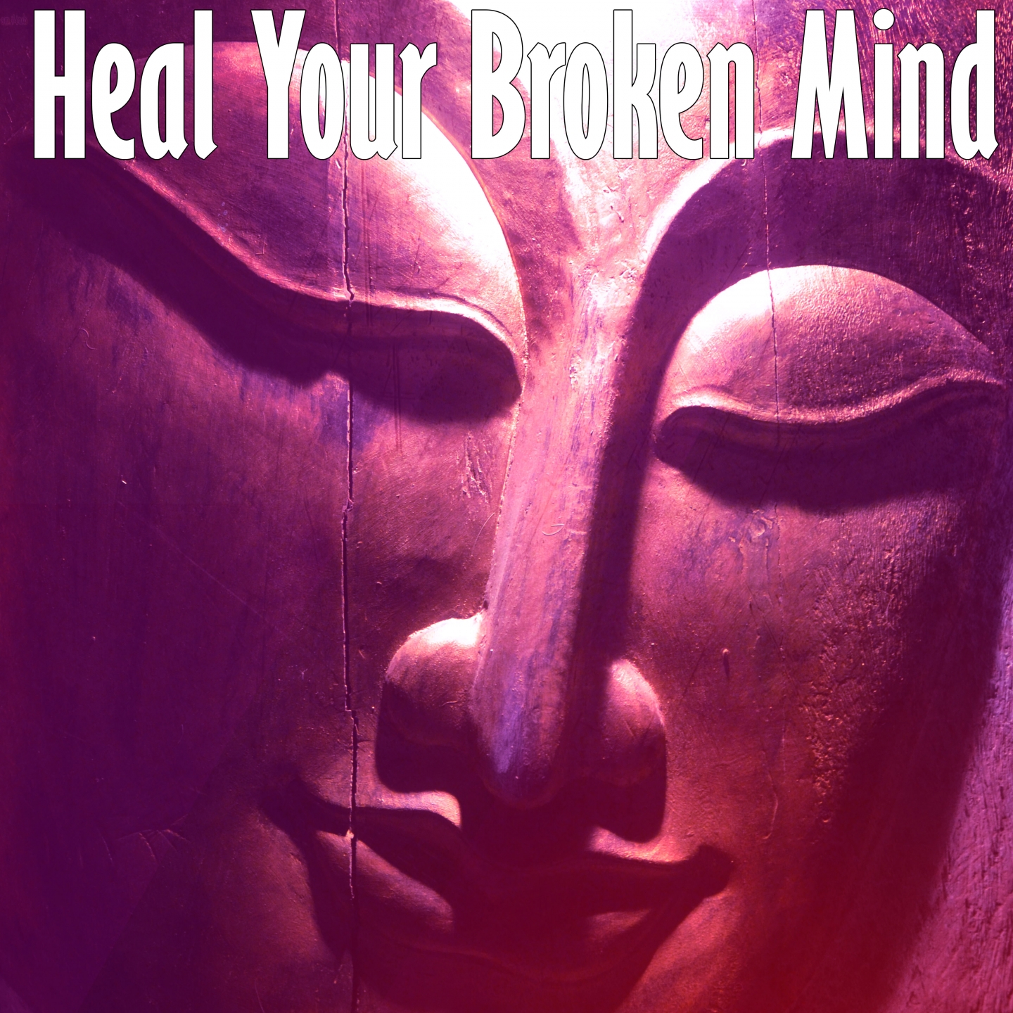 Heal Your Broken Mind