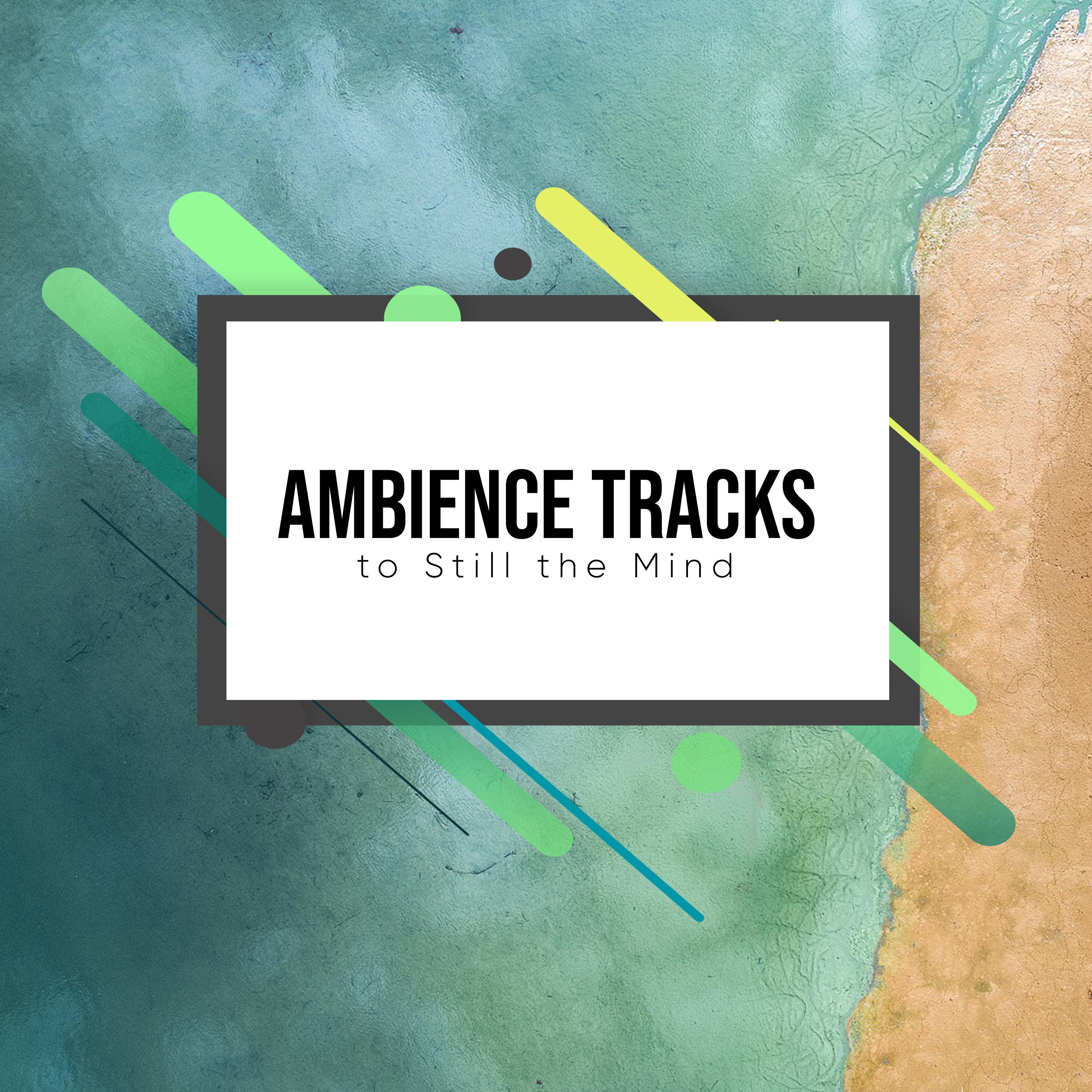 15 Relaxing Ambience Tracks to Still the Mind