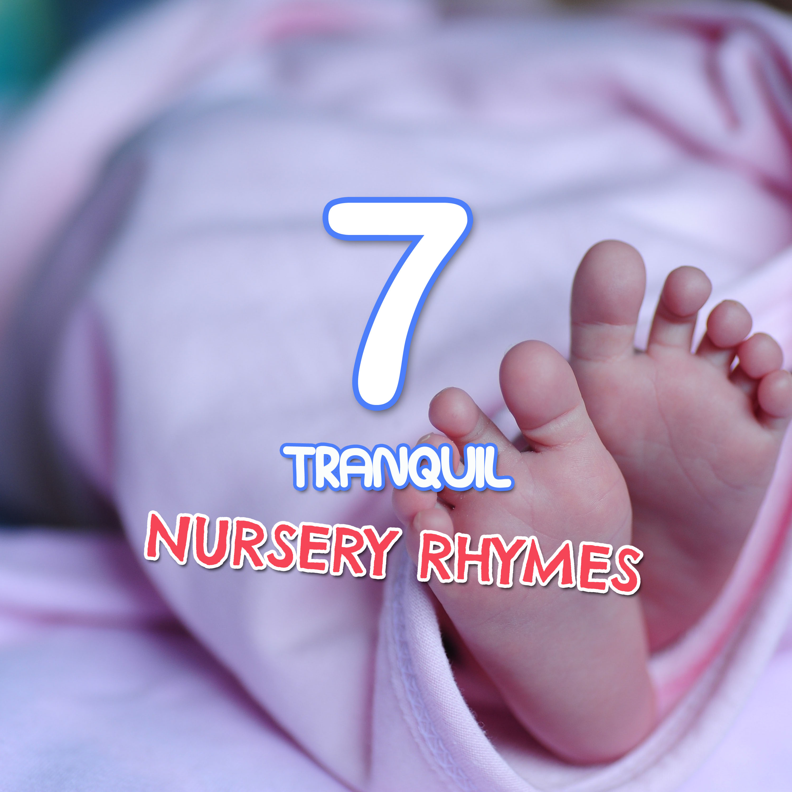 #7 Tranquil Nursery Rhymes for Sleepy Boys & Girls