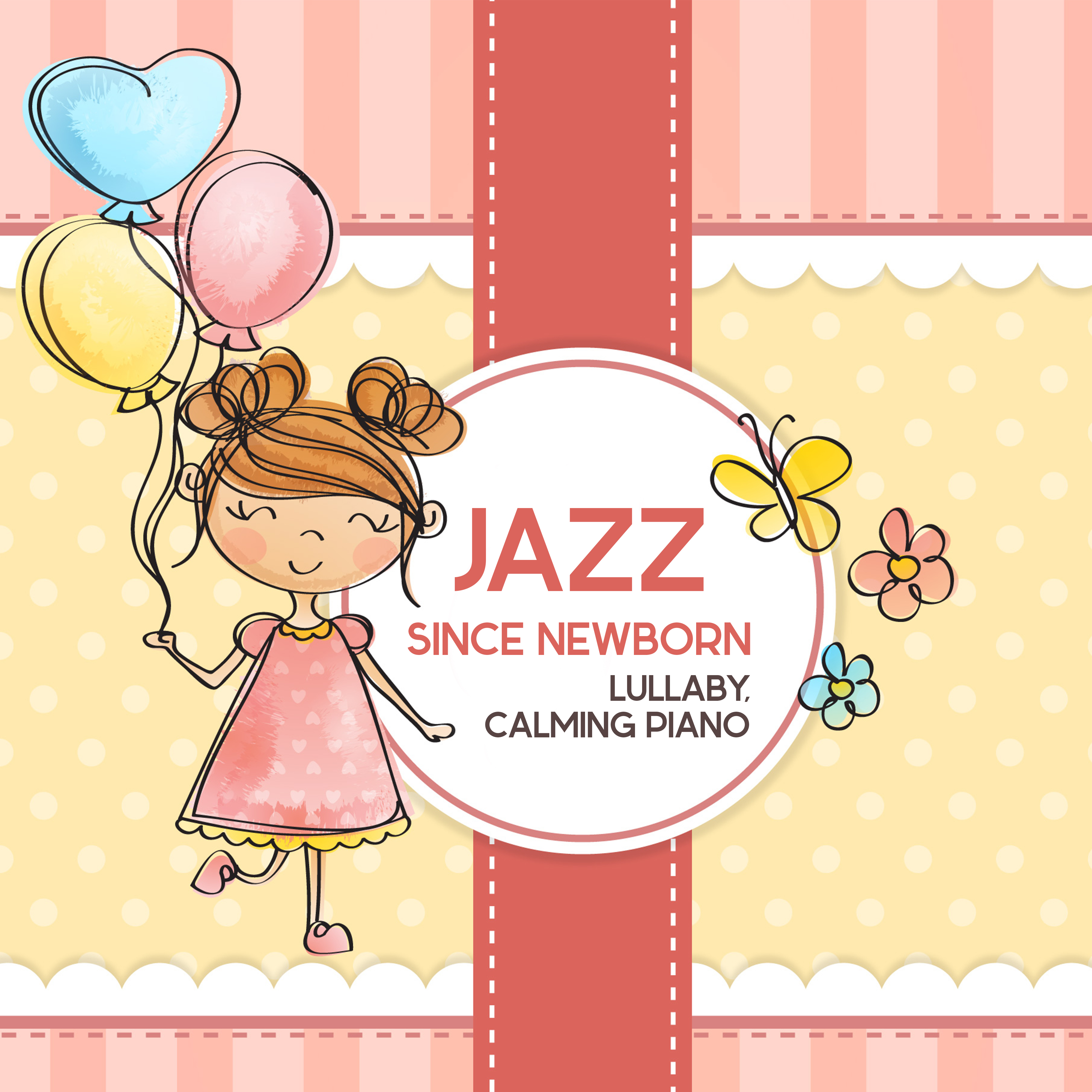 Jazz since Newborn: Lullaby, Calming Piano