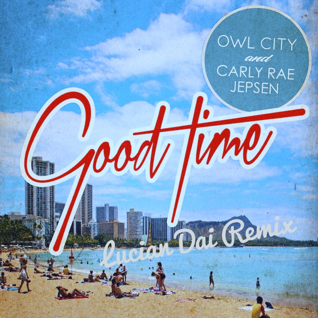 Good Time（Lucian Dai Remix）