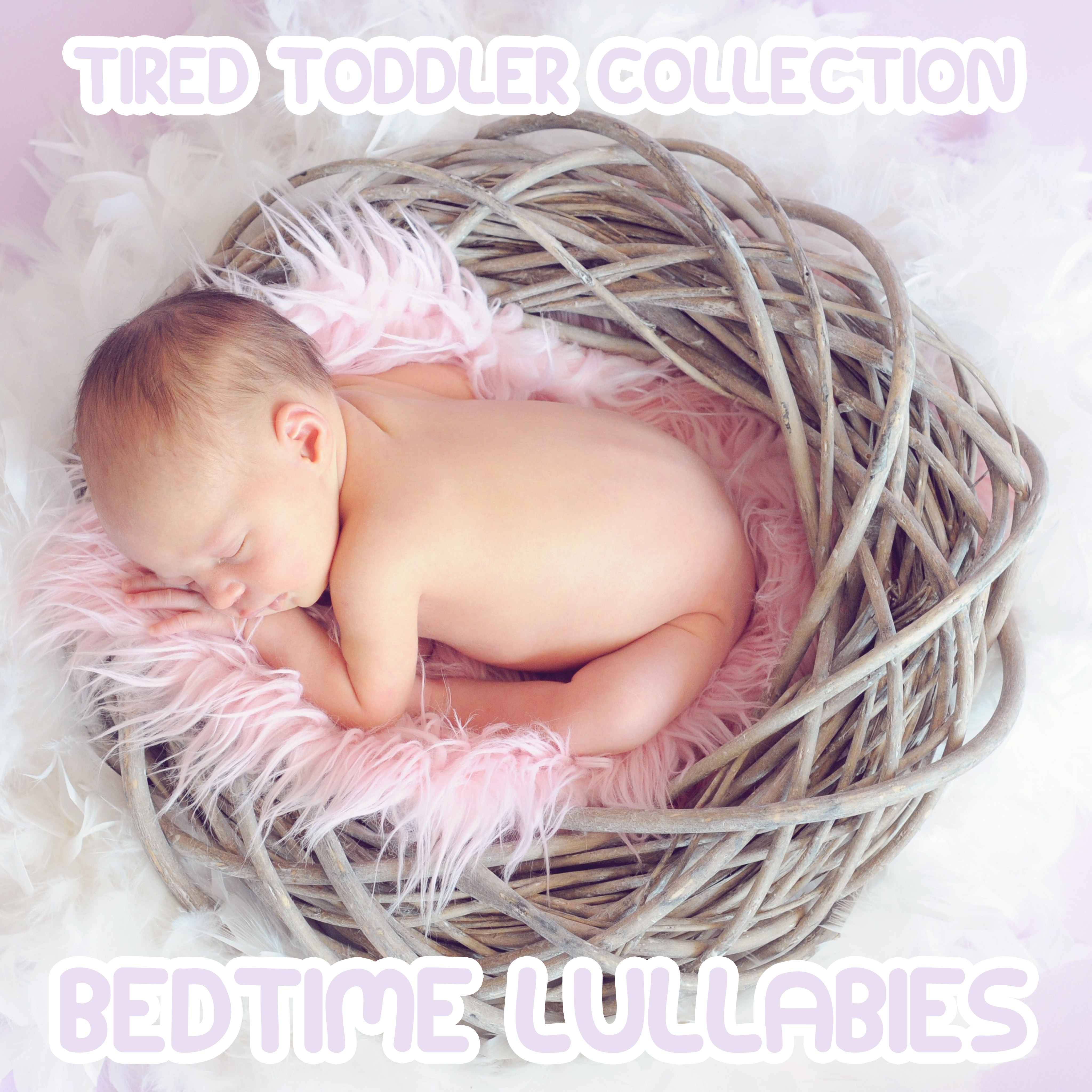 2018 A Tired Toddler Collection: Bedtime Lullabies