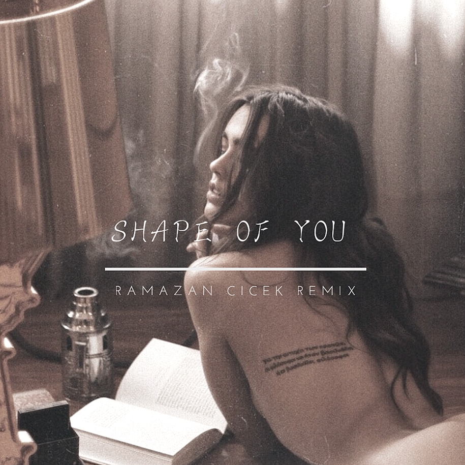 Shape Of You (Ramazan Cicek Remix)