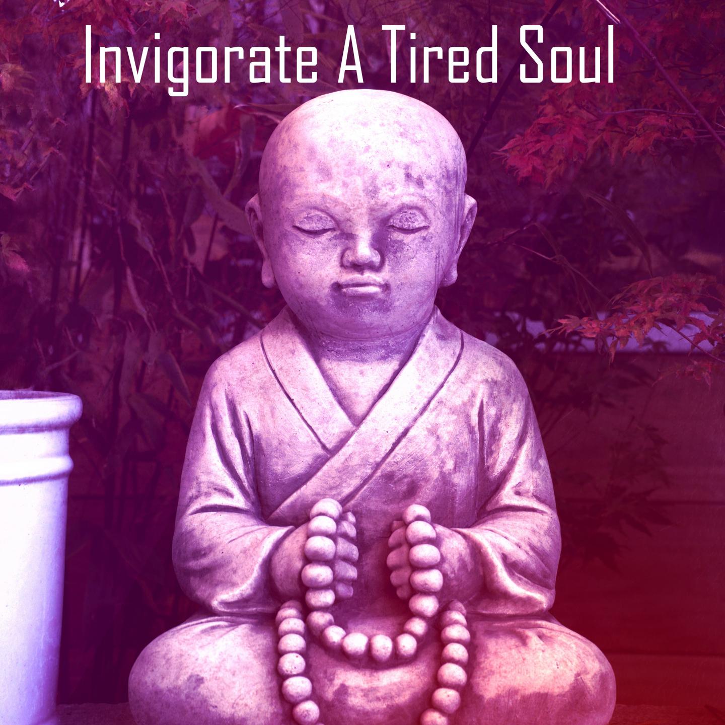 Invigorate A Tired Soul