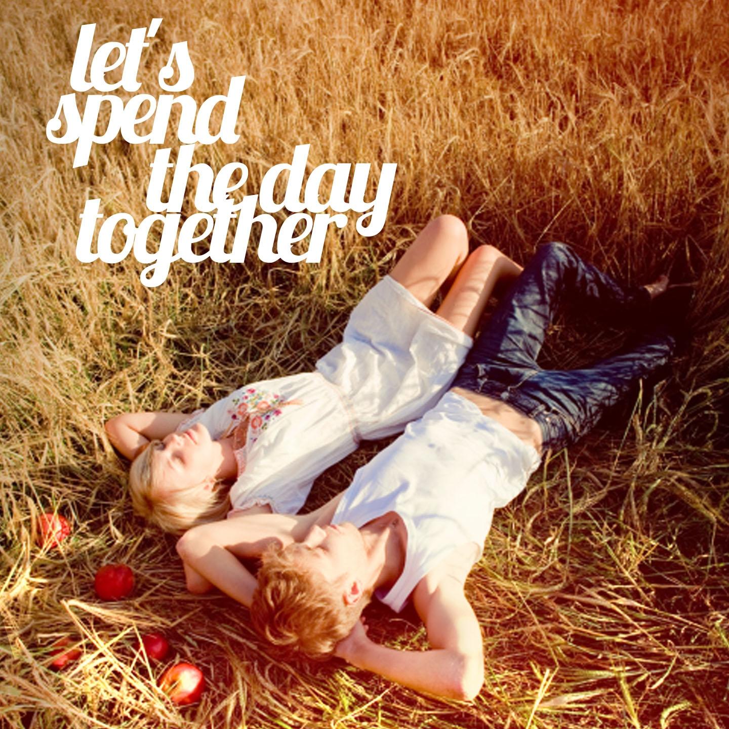 Let's Spend the Day Together