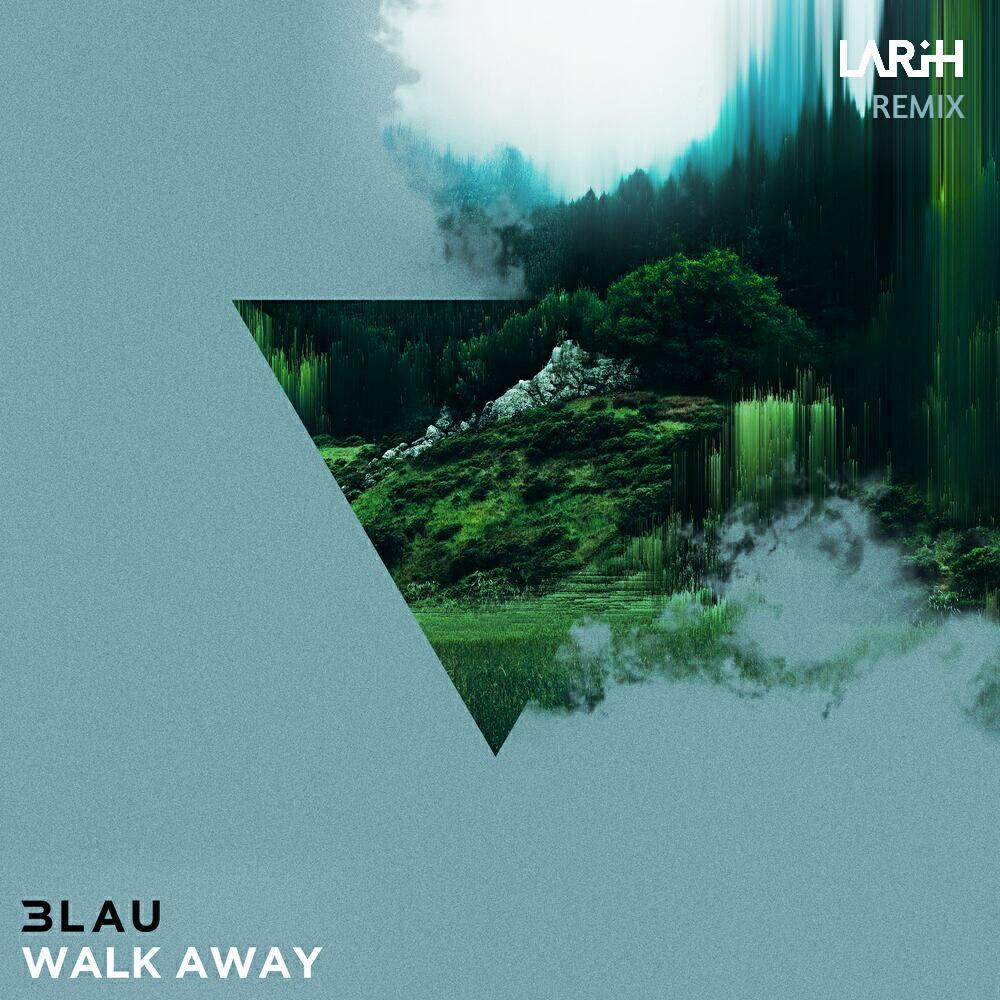 3LAU - Walk Away(LARiH Remix)