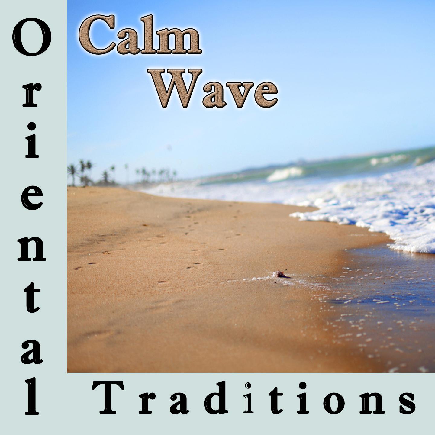 Oriental Traditions, Calm Wave