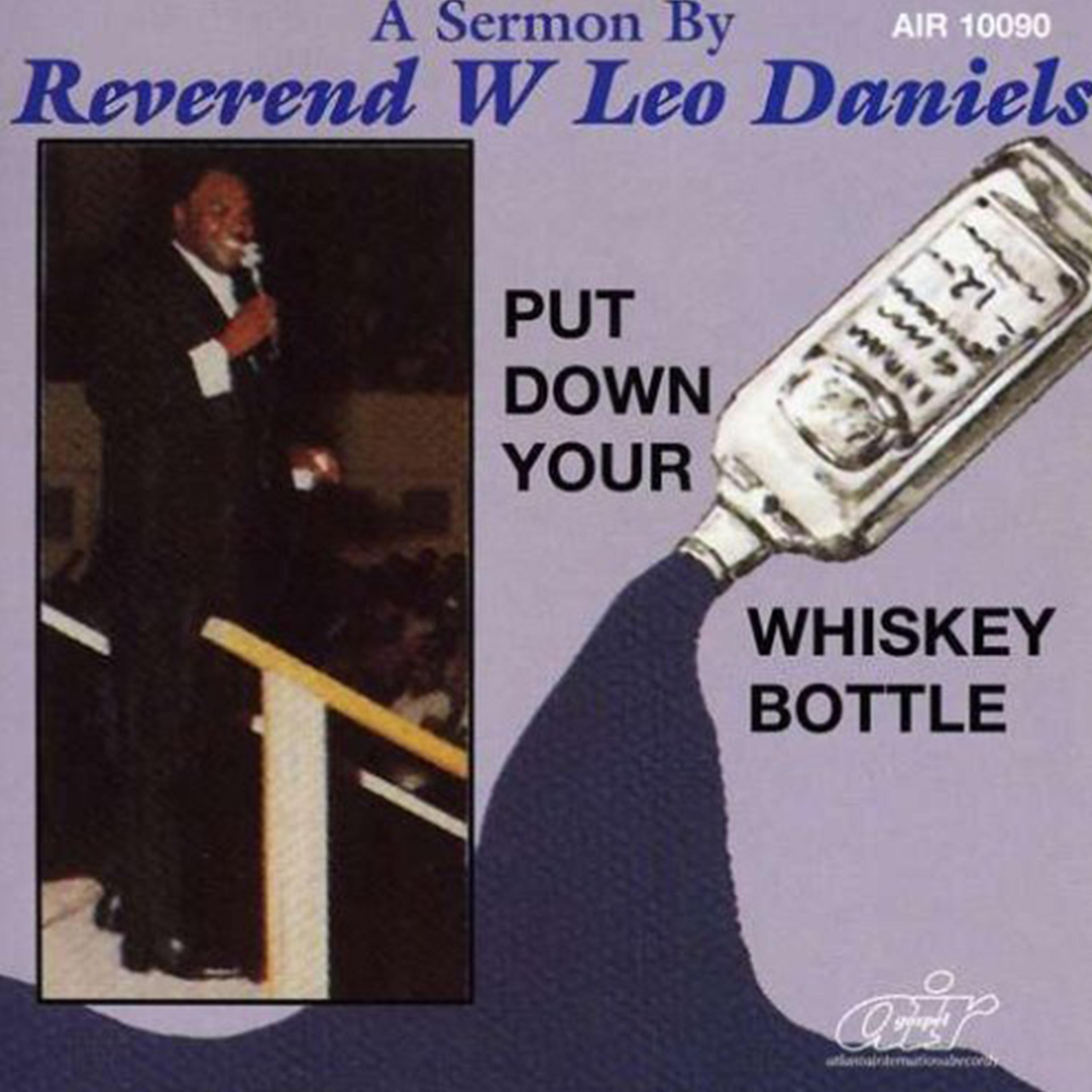 Put Down Your Whiskey Bottle