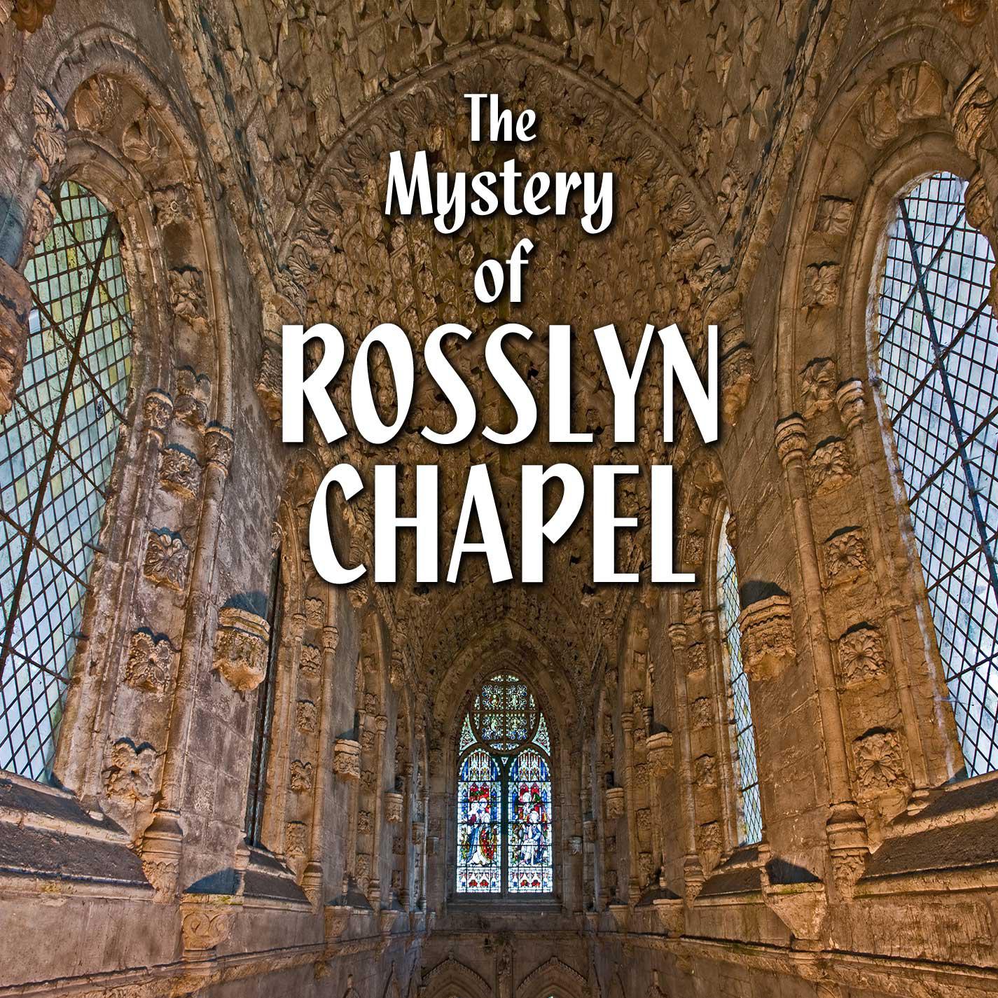 The Mystery of Rosslyn Chapel