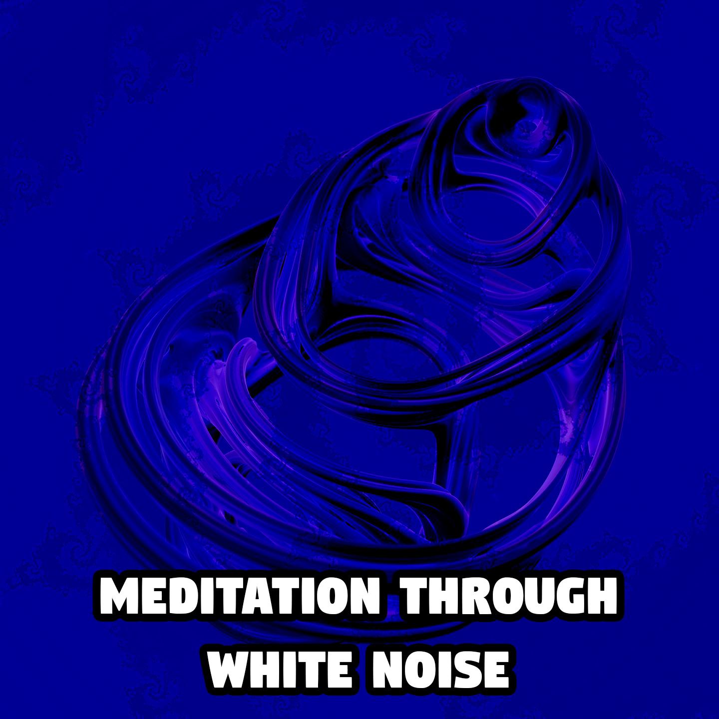 Meditation Through White Noise