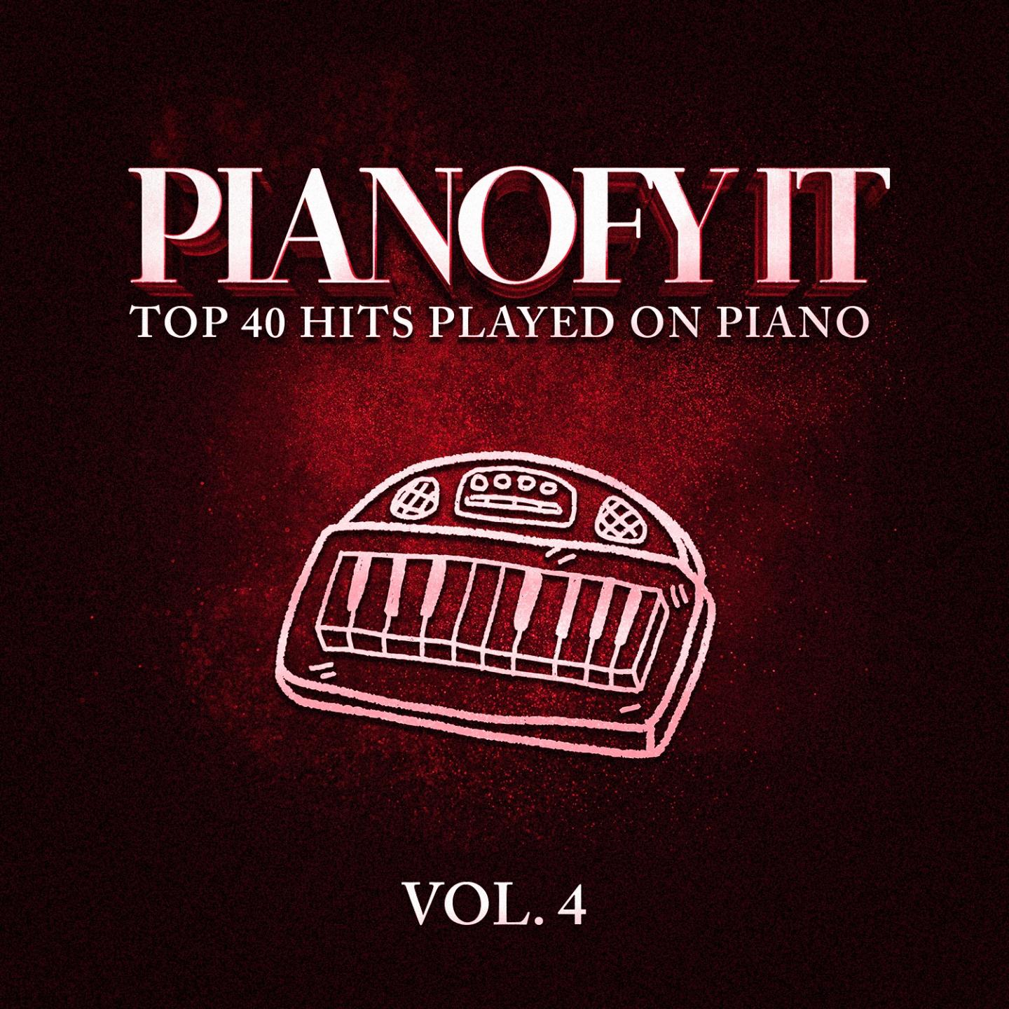 Pianofy It, Vol. 4 - Top 40 Hits Played On Piano