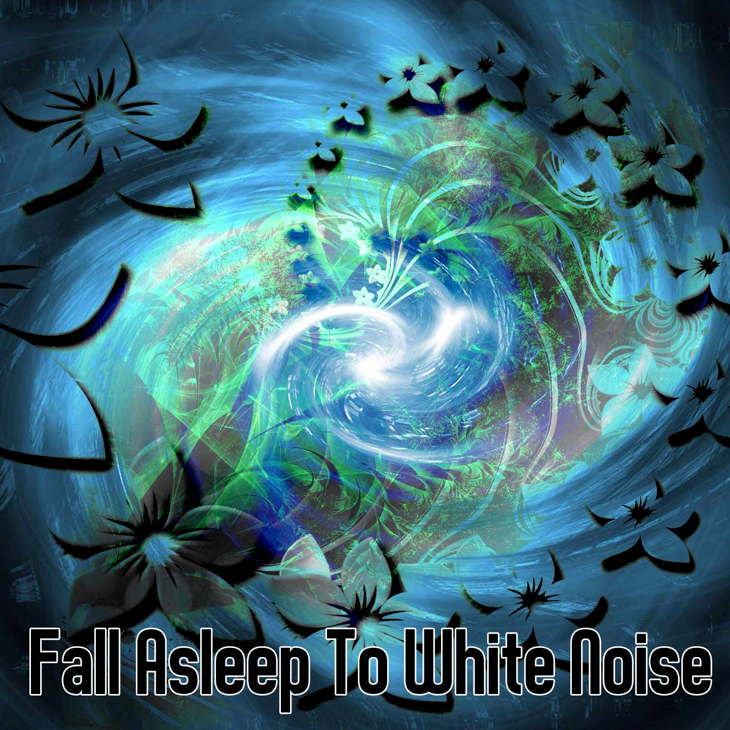 Fall Asleep To White Noise