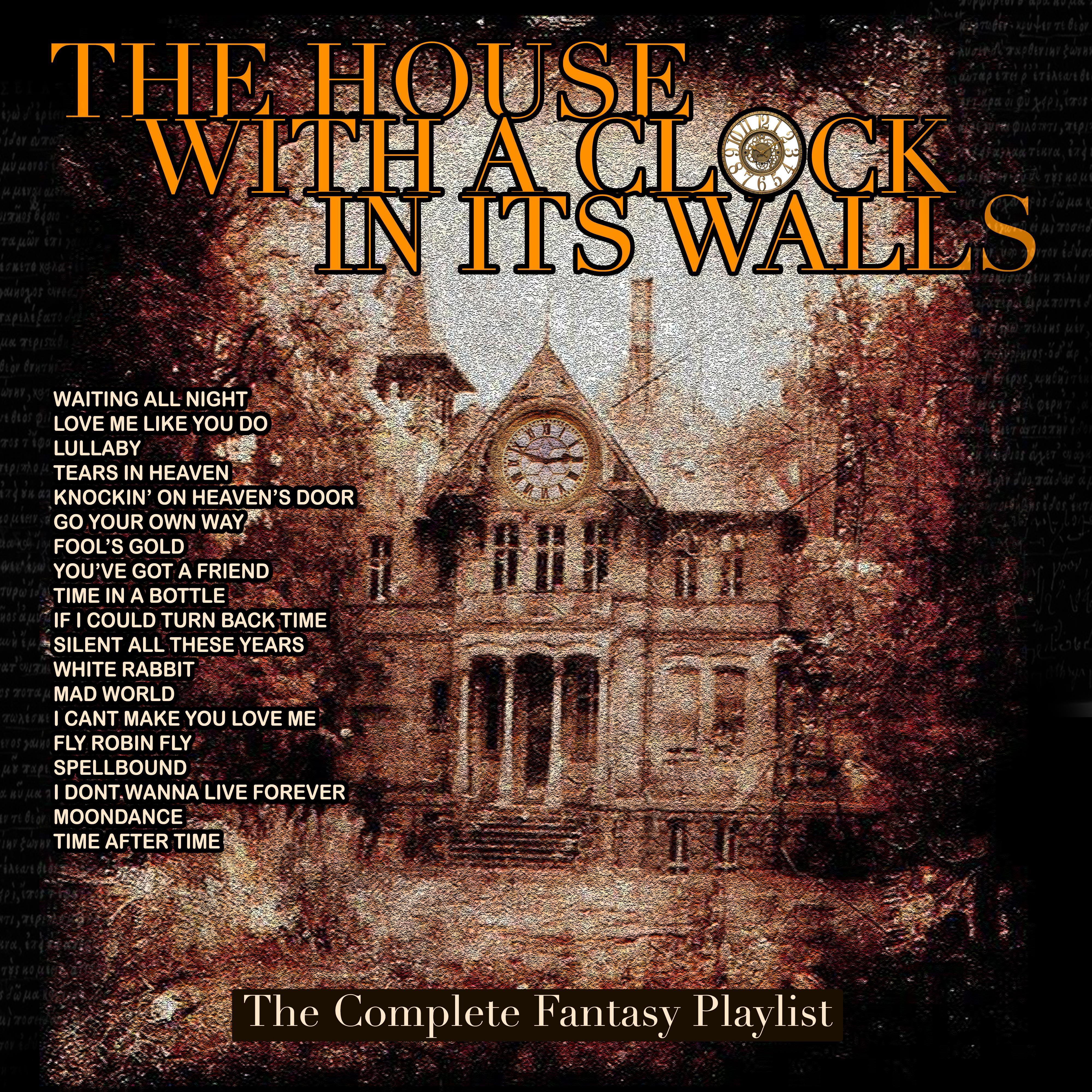 The House With A Clock In It's Walls - The Complete Fantasy Playlist
