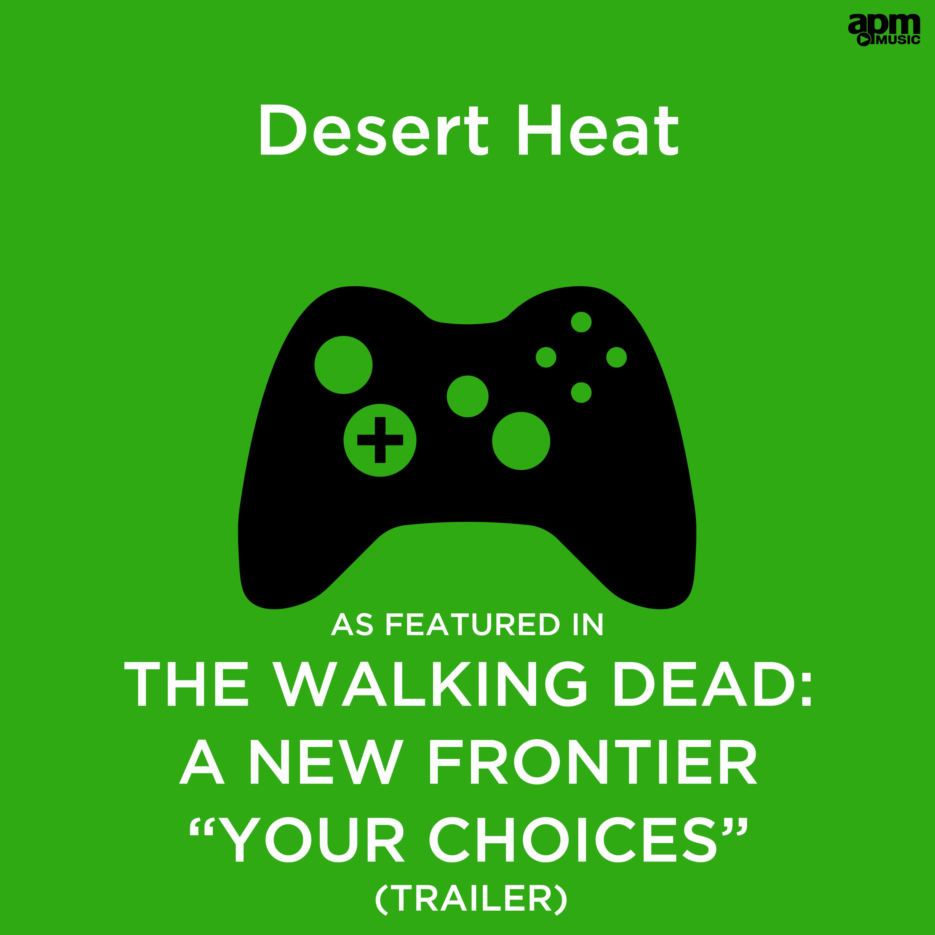 Desert Heat (As Featured in "The Walking Dead: A New Frontier 'Your Choices'" Trailer)