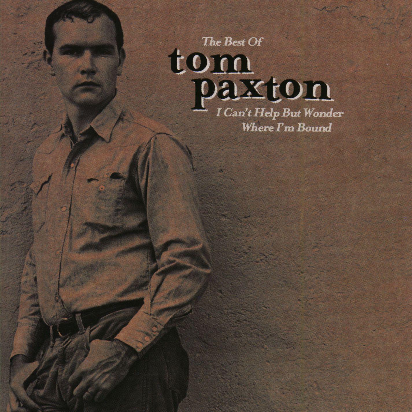 The Best Of Tom Paxton: I Can't Help Wonder Where I'm Bound: The Elektra Years (US Release)