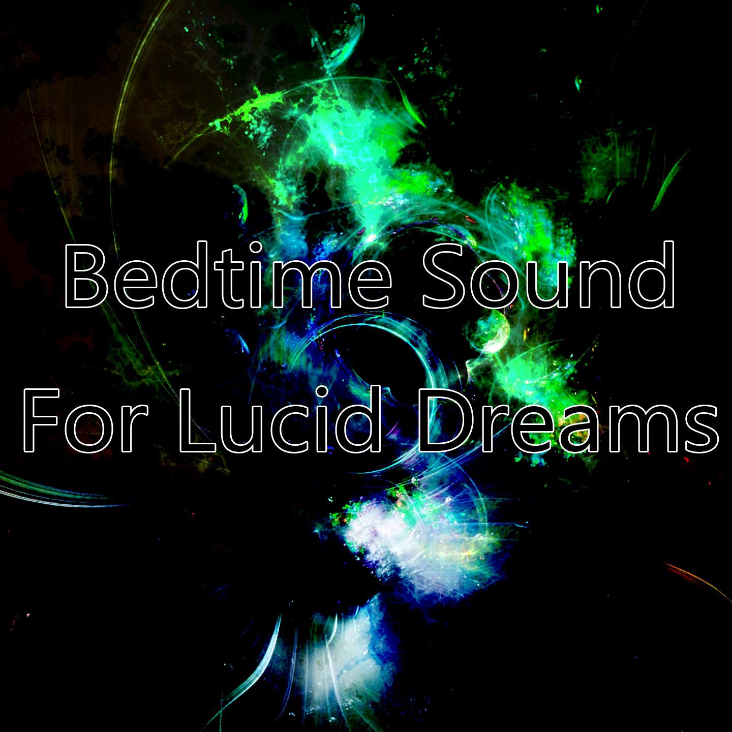 Bedtime Sound For Lucid Dreams