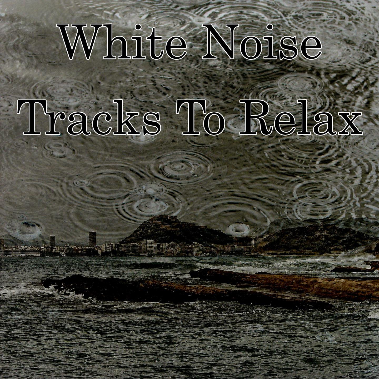 White Noise Tracks To Relax
