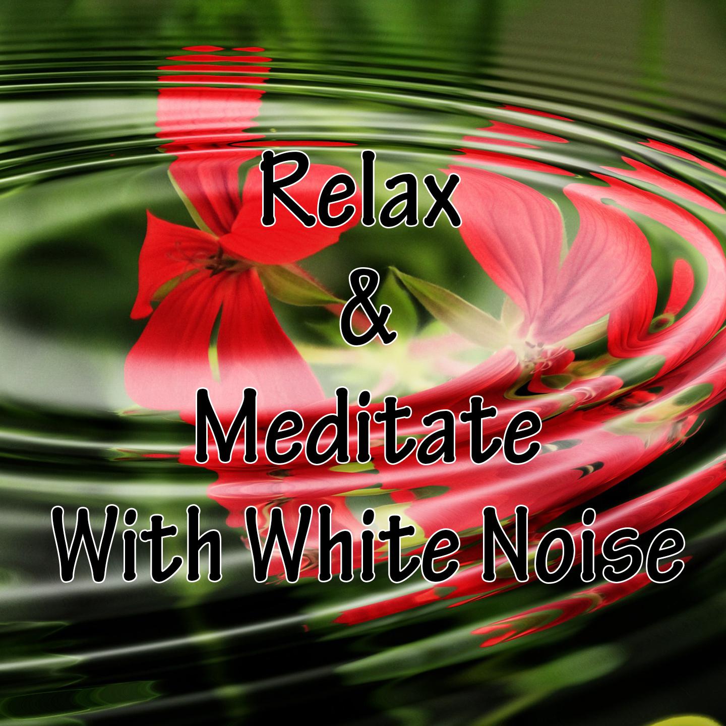 Relax & Meditate With White Noise