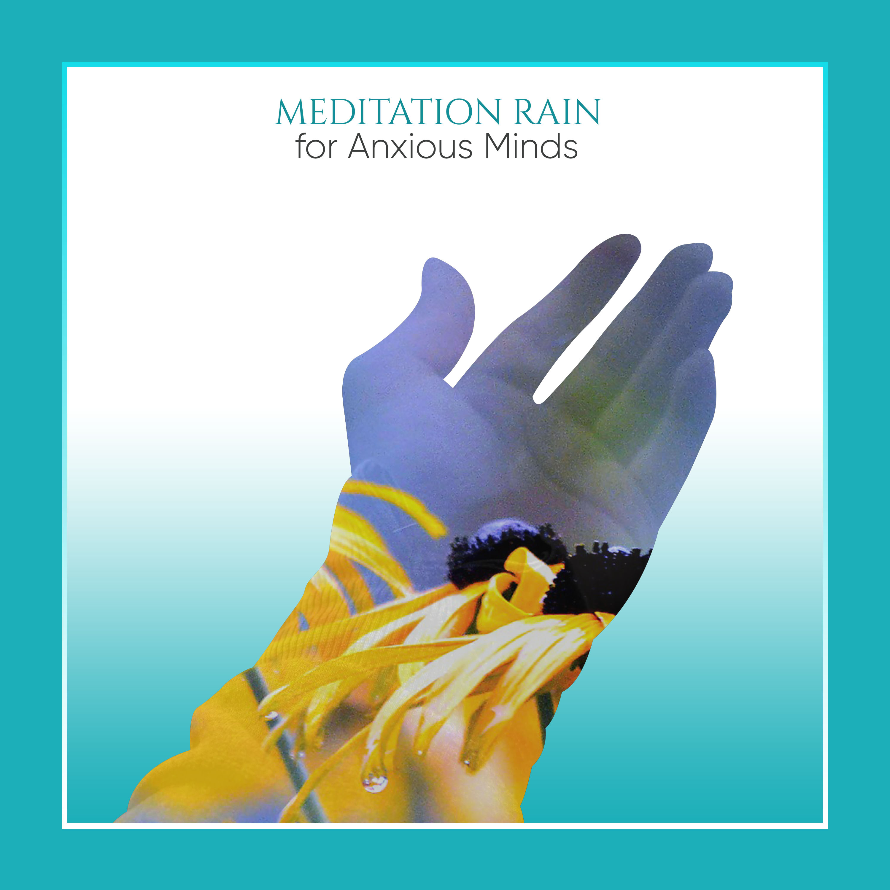 #21 Meditation Rain Songs for Anxious Minds