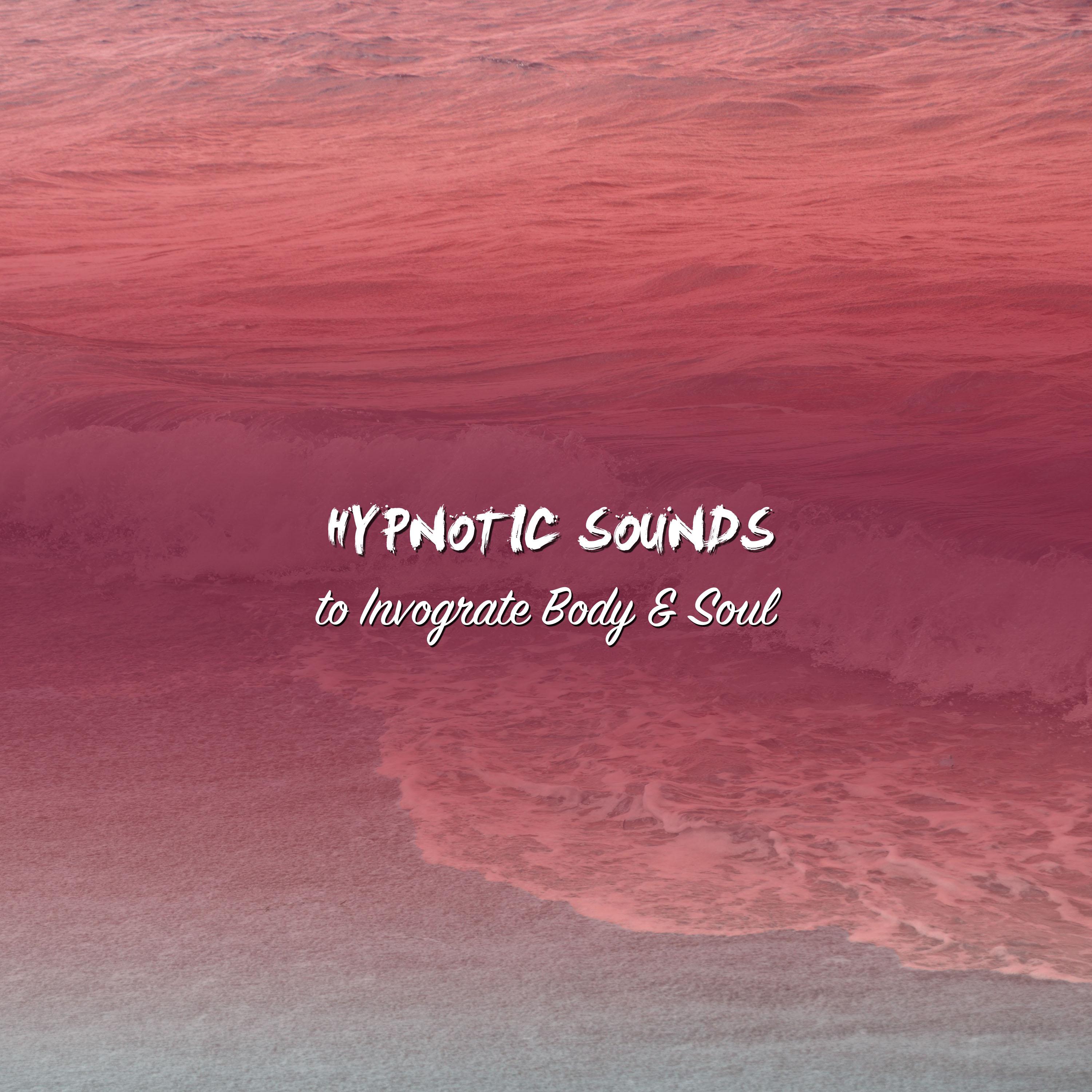1 Hour Hypnotic Sounds to Invigorate Body and Soul