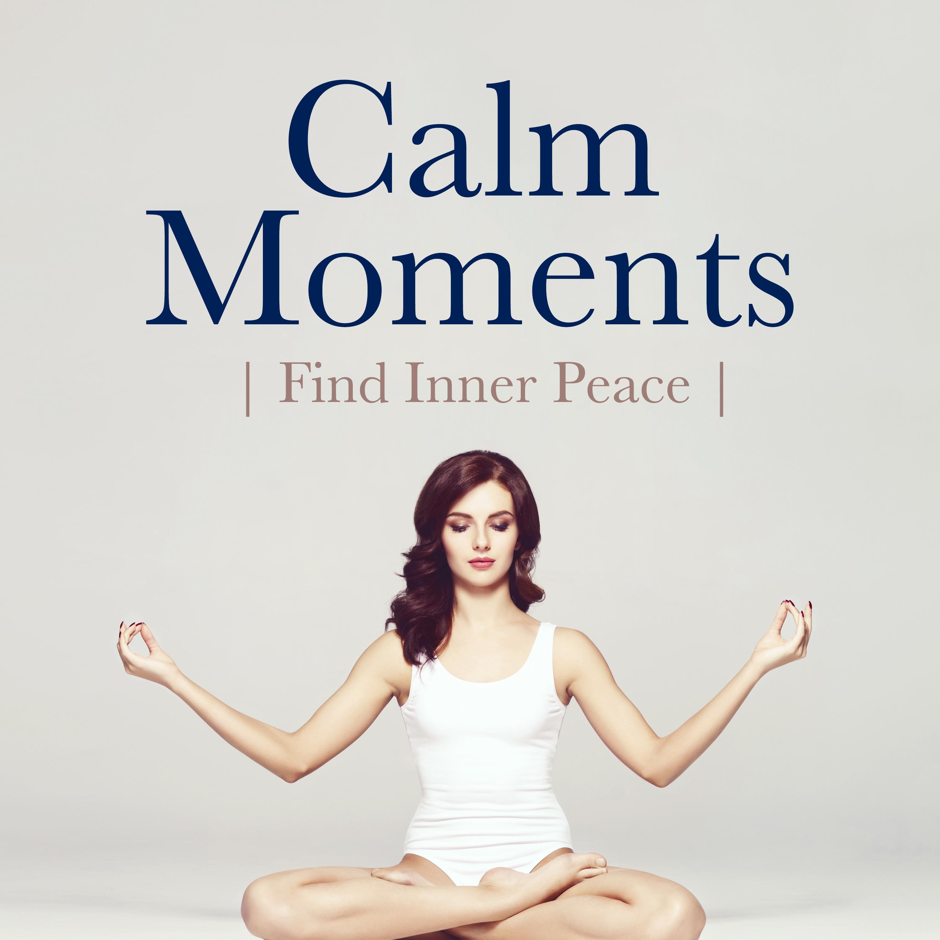 Calm Moments: Dreamy, Relaxing Music to Find Inner Peace