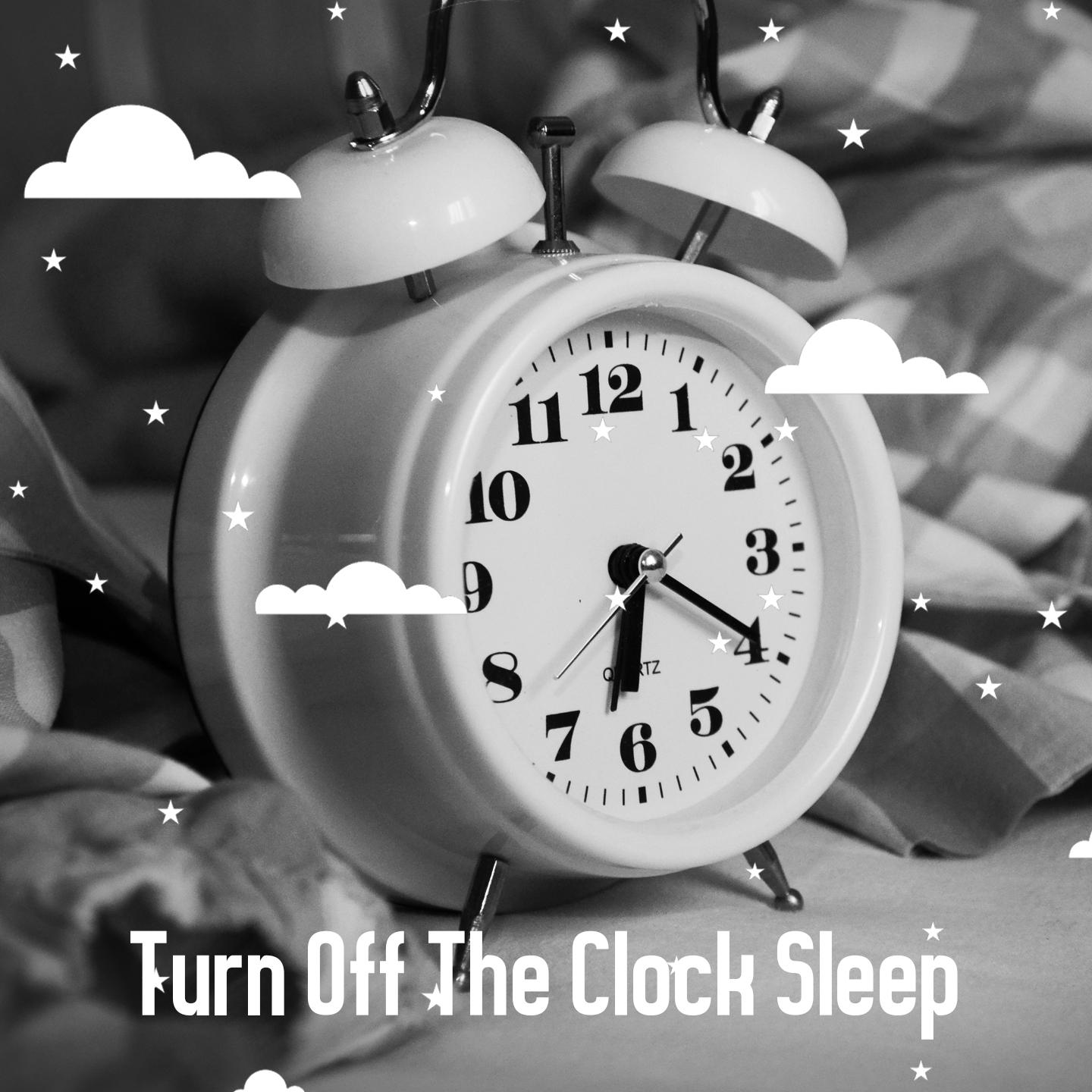 Turn Off The Clock Sleep