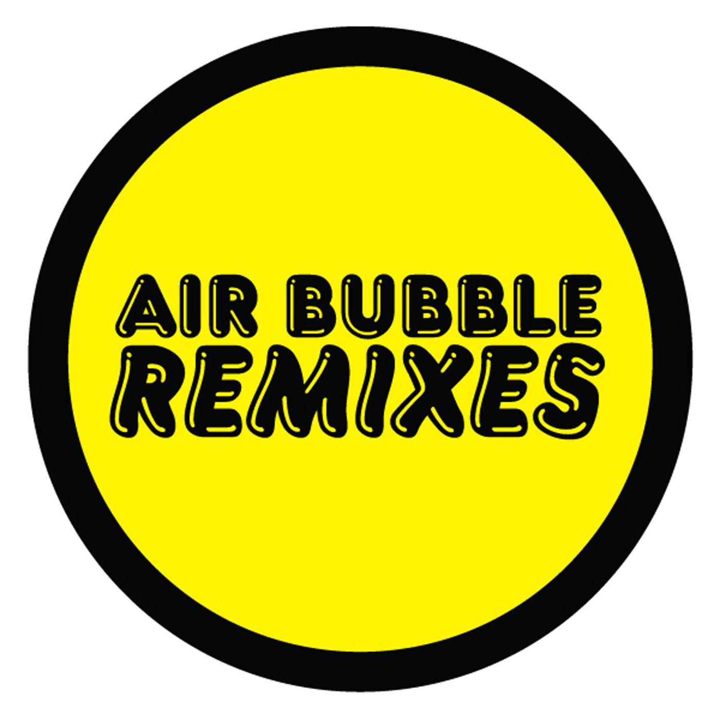Air Bubble (Royal-T Remix)