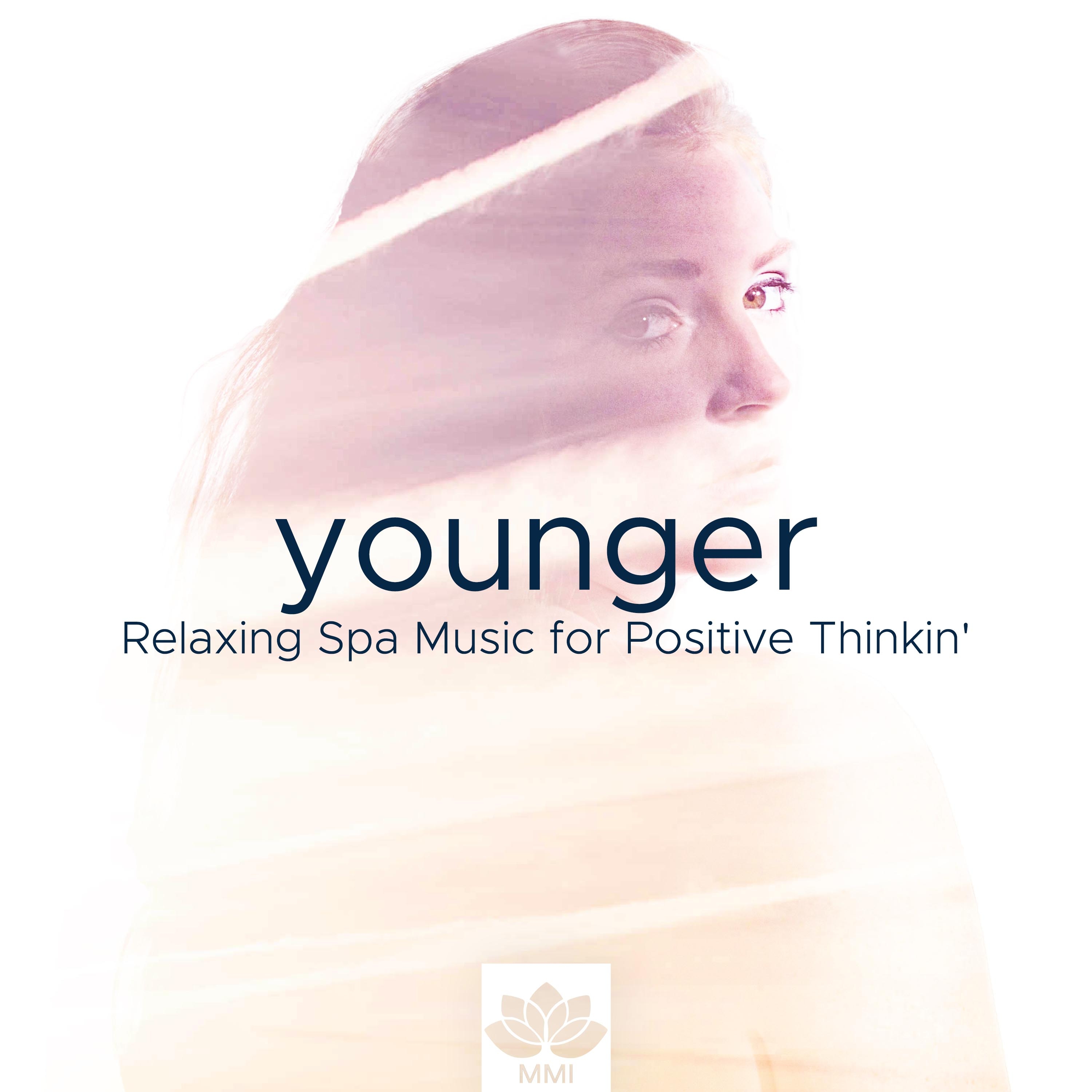 Younger - Relaxing Spa Music for Positive Thinkin', Relax Now with the Best Collection of NAture Sounds (Rain, Ocean Waves, Forest, Wind)