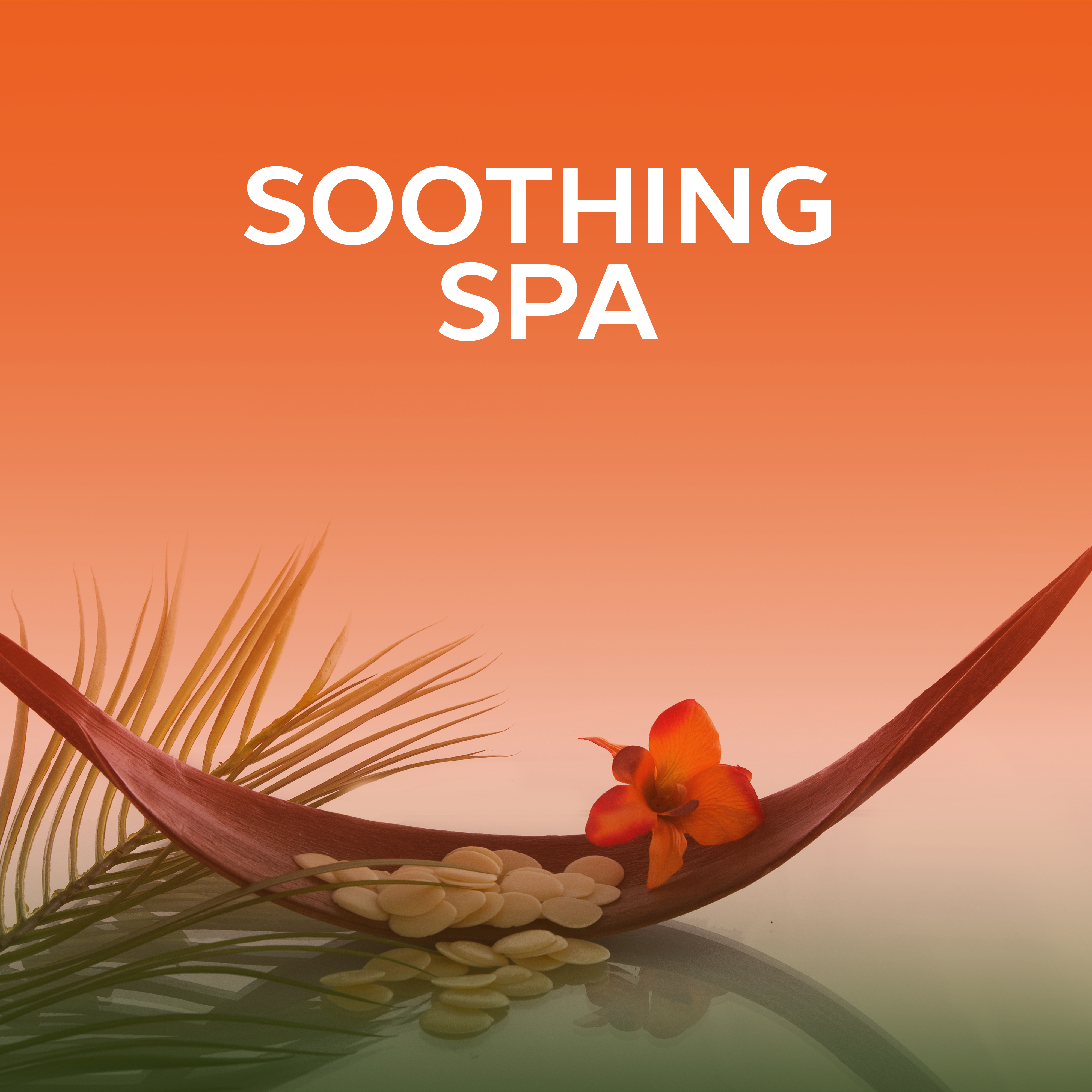 Soothing Spa – Relaxation Wellness, Spa Dreams, Peaceful Mind, Soft Music, Pure Massage, Nature Sounds for Relaxation
