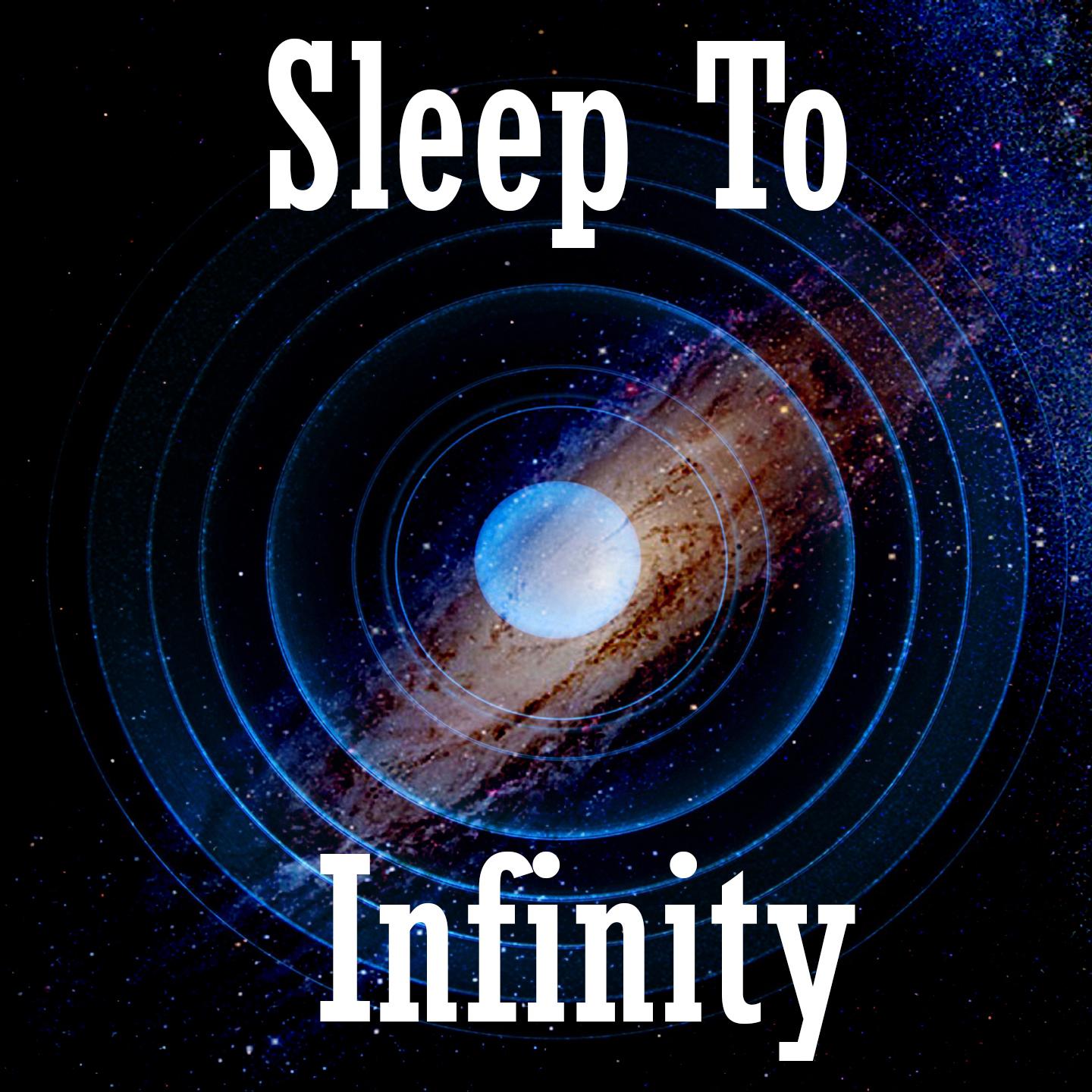 Sleep To Infinity
