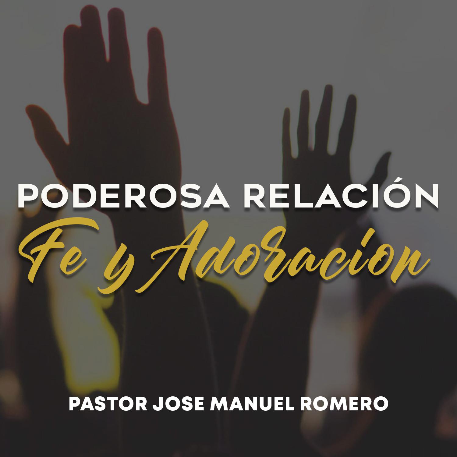 Poderosa Relación, Fe y Adoración