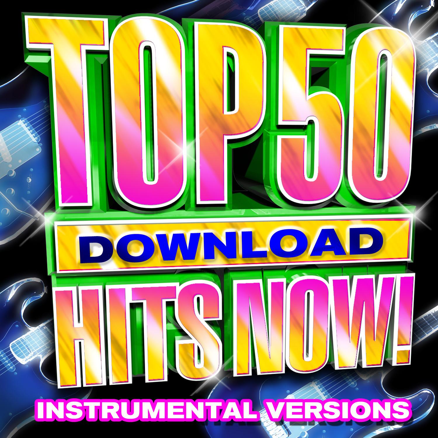 Top 50 Download Hits Now! - Instrumental Versions