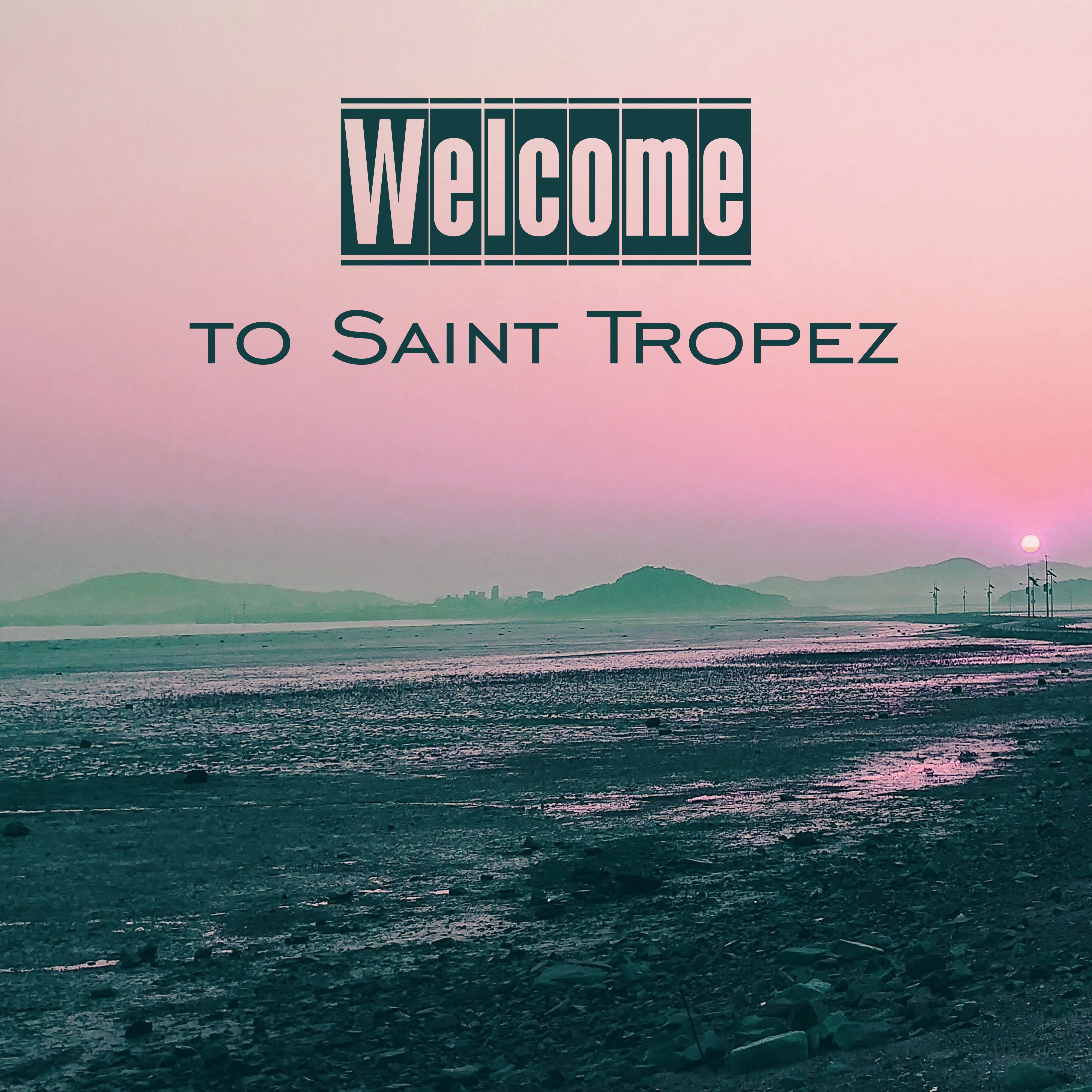 Welcome to Saint Tropez – Beach Party, **** Vibes, Bar Chill Out, Dance Party, Relax, Summer Chill, Party Night, Summer Hits