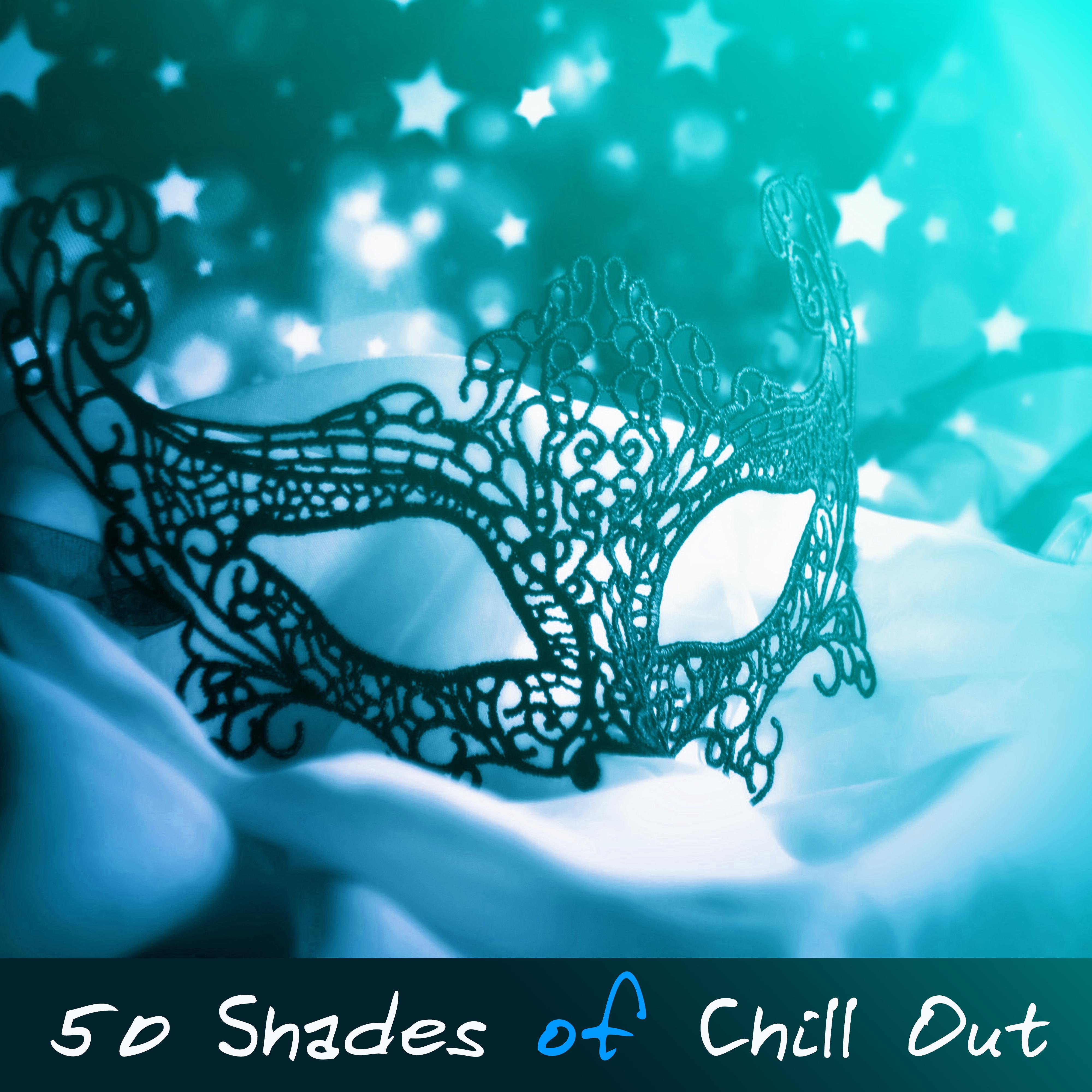 50 Shades of Chill Out – **** Chill Out, Lounge, Sensual, Tantric ***, 69 Love Songs
