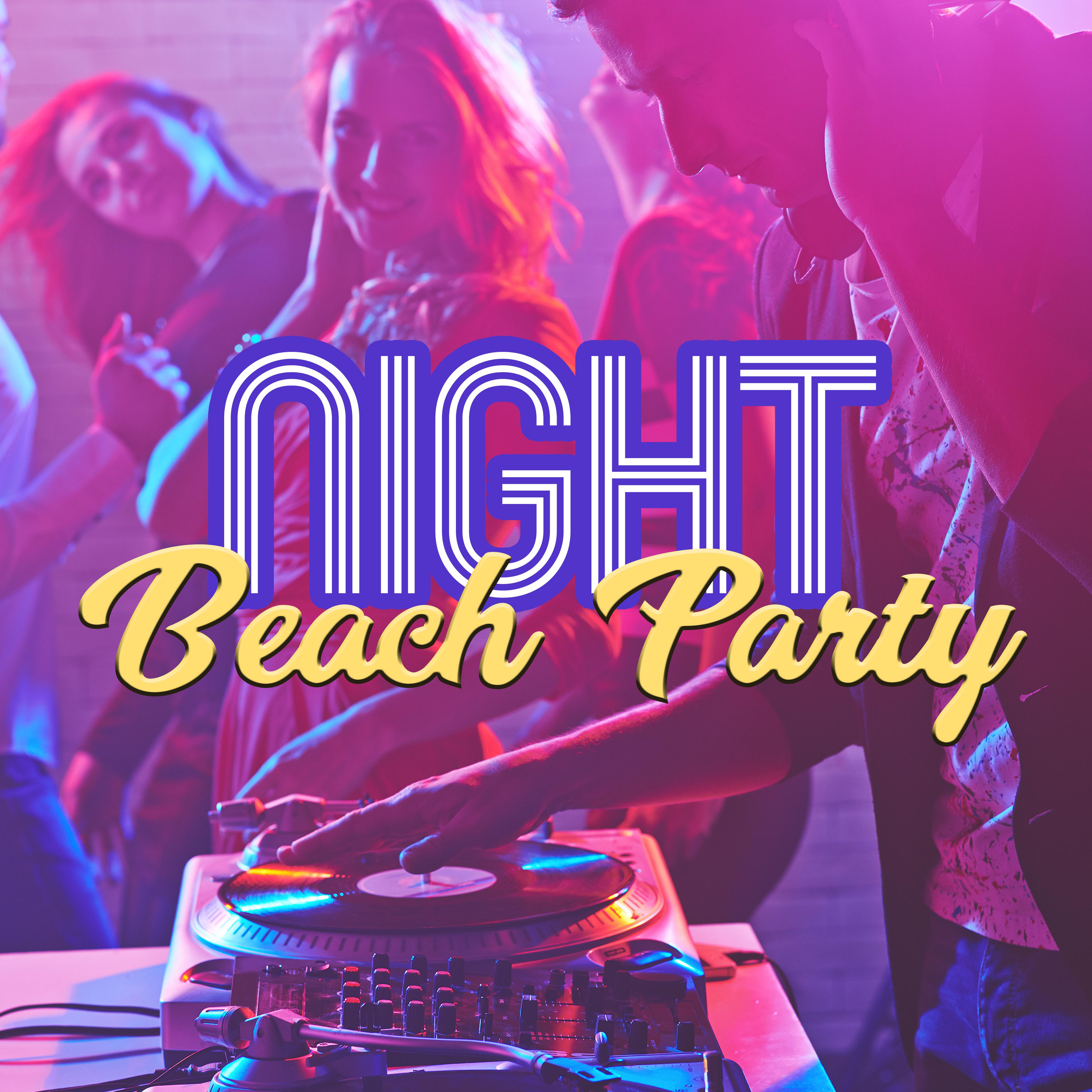 Night Beach Party – Summer Vibes, Party All Night, Ibiza Time, Music to Have Fun, Chill Out 2017
