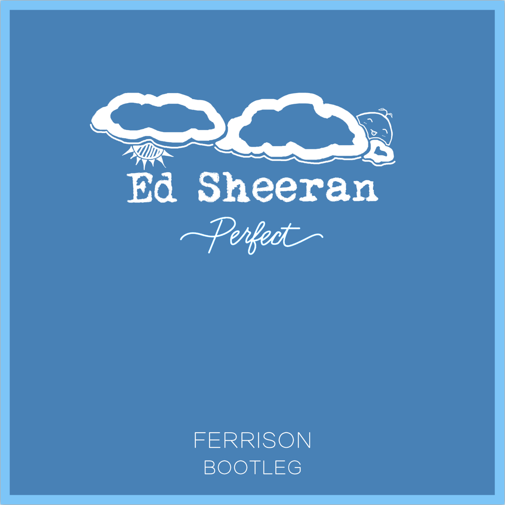 Perfect (Ferrison Bootleg)